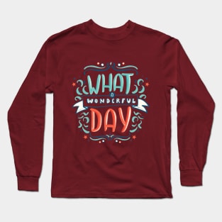 What A Wonderful Day Long Sleeve T-Shirt